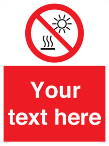 Custom prohibition Do not expose to direct sunlight or hot surface